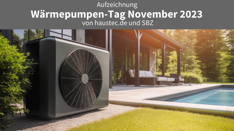 Aufzeichnung Wärmepumpen-Tag 2023 von haustec.de und SBZ