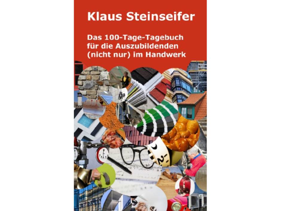 Das 100-Tage-Tagebuch für Azubis im Handwerk Das 100-Tage-Tagebuch für Azubis im Handwerk