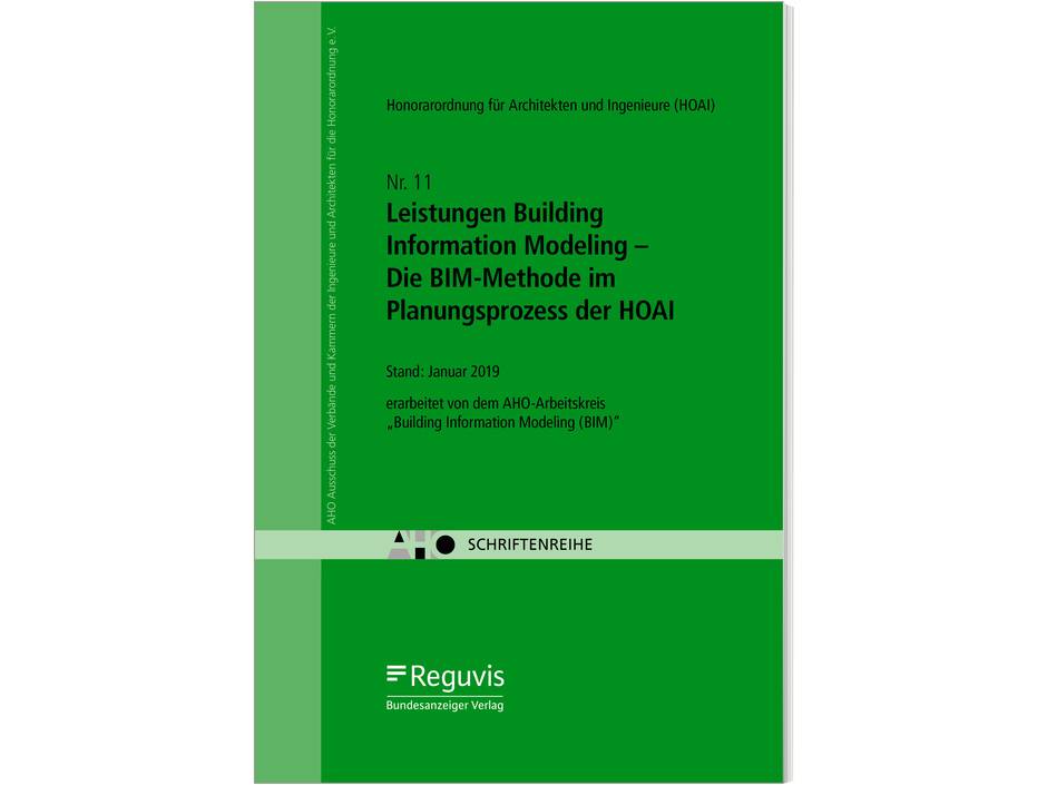 AHO-Schriftenreihe: Heft 11 - Leistungen Building Information Modeling AHO-Schriftenreihe: Heft 11 - Leistungen Building Information Modeling