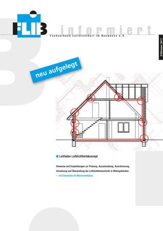 In der zweiten, überarbeiteten Ausgabe des FLiB-Folders „Leitfaden Luftdichtheitskonzept mit Checkliste für Mauerwerksbau“ unterteilt der Fachverband das Luftdichtheitskonzept jetzt in Grobkonzept und Detailplanung.