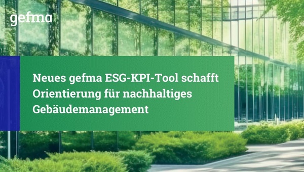 Gefma: Neues ESG-KPI-Tool für nachhaltiges Gebäudemanagement 