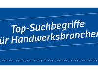 So werden Sie im Internet gefunden: Top-Suchbegriffe für Handwerks-Branchen