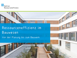 VDI ZRE: Ressourceneffizienz im Bauwesen