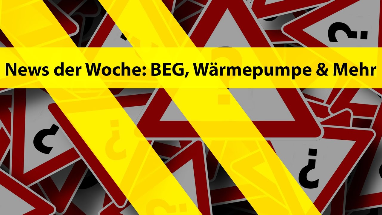 BEG, Wärmepumpe & mehr - das Beste aus August